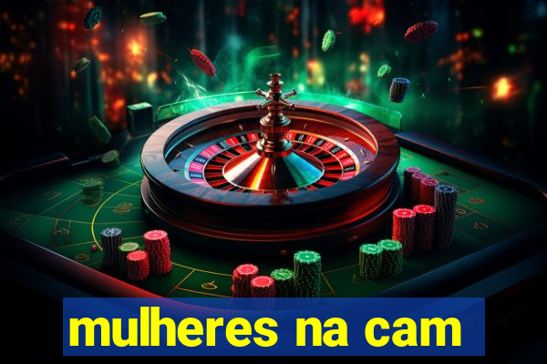 mulheres na cam